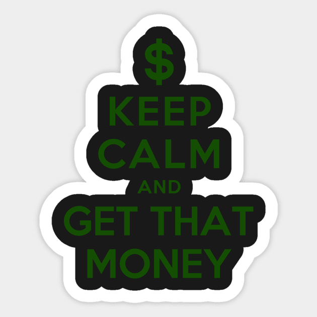 KEEP CALM AND GET THAT MONEY Sticker by dwayneleandro